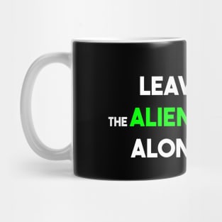 Leave the Aliens Alone Mug